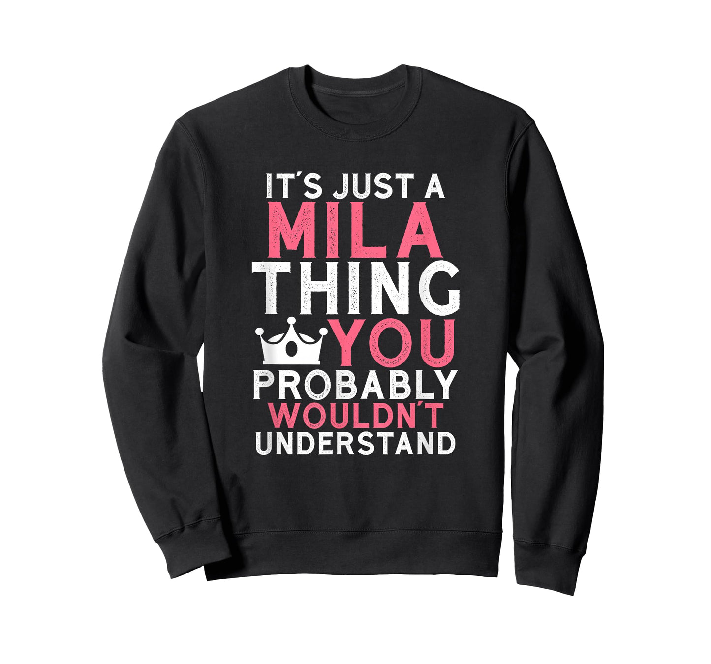 It's Just a Mila Thing You Probably Wouldn't Understand T-Shirt