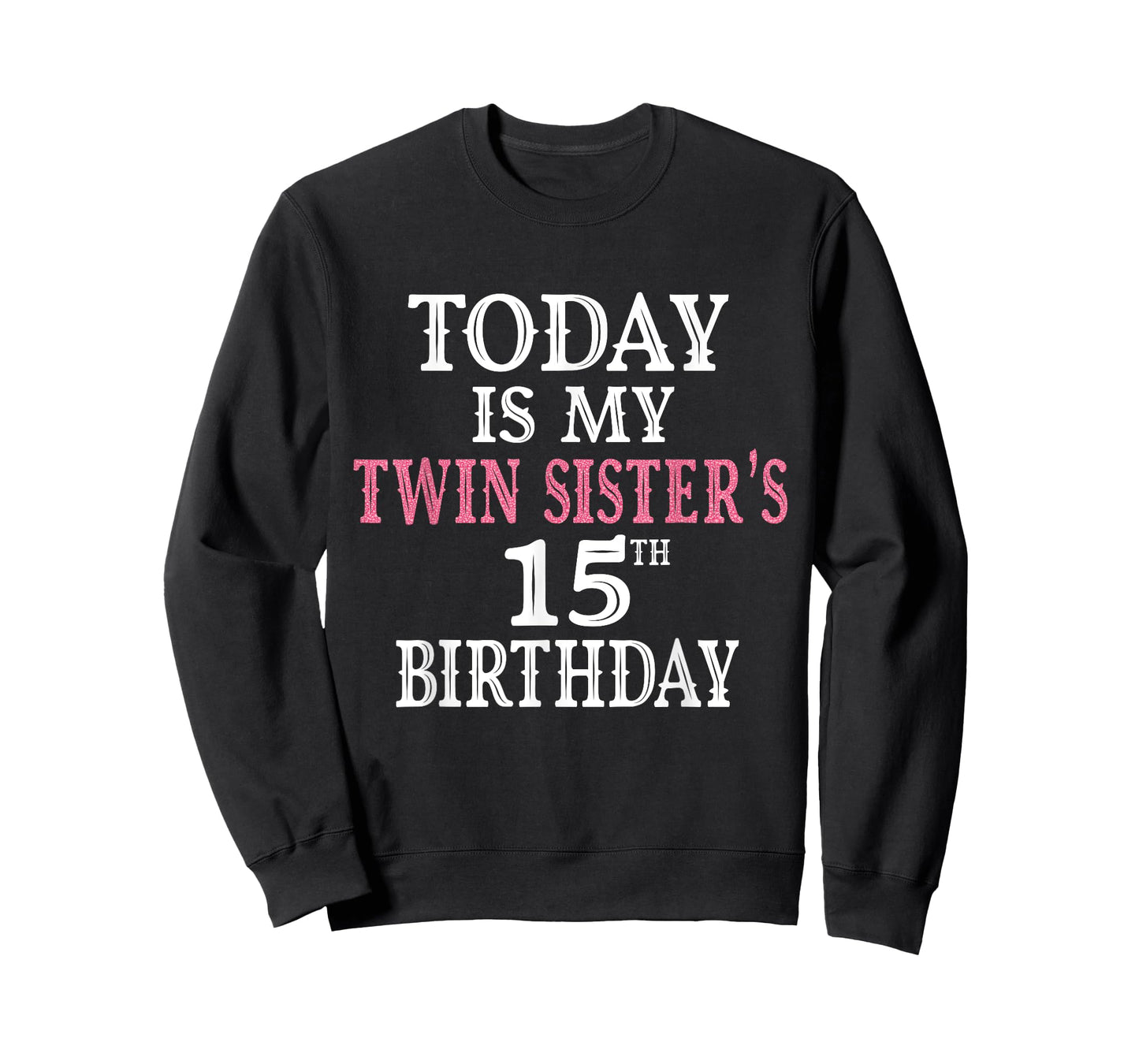 Today Is My Twin Sister's 15th Birthday Party 15 Years Old T-Shirt