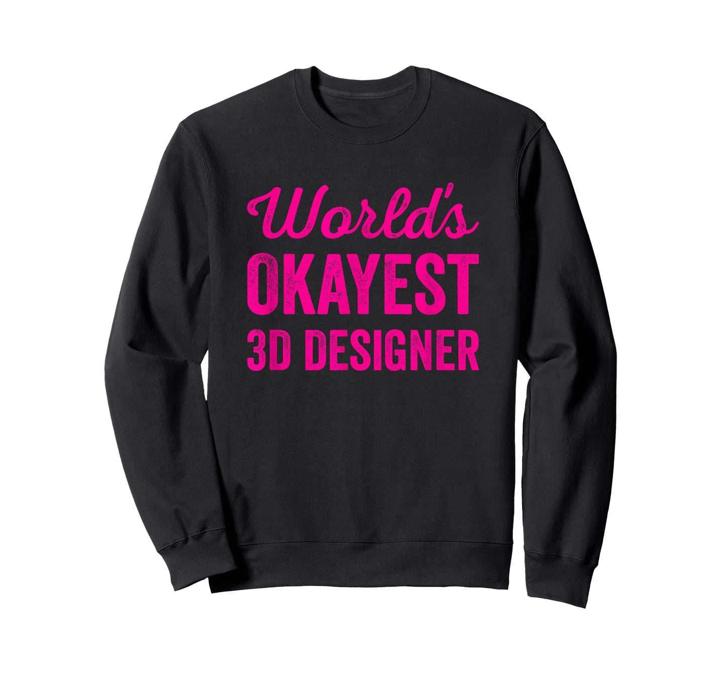 Worlds Okayest 3D Designer Funny Sarcastic Profession Job T-Shirt