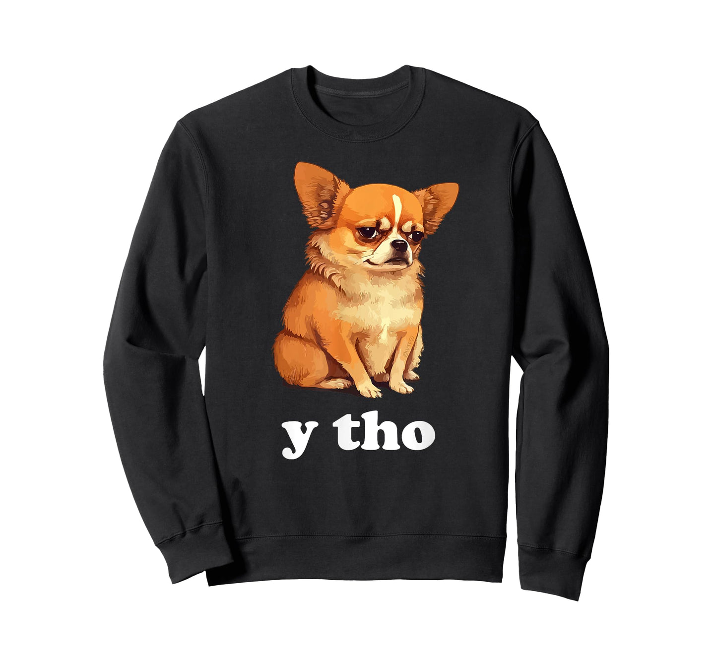"Y Tho" Funny Chihuahua Humor T-Shirt