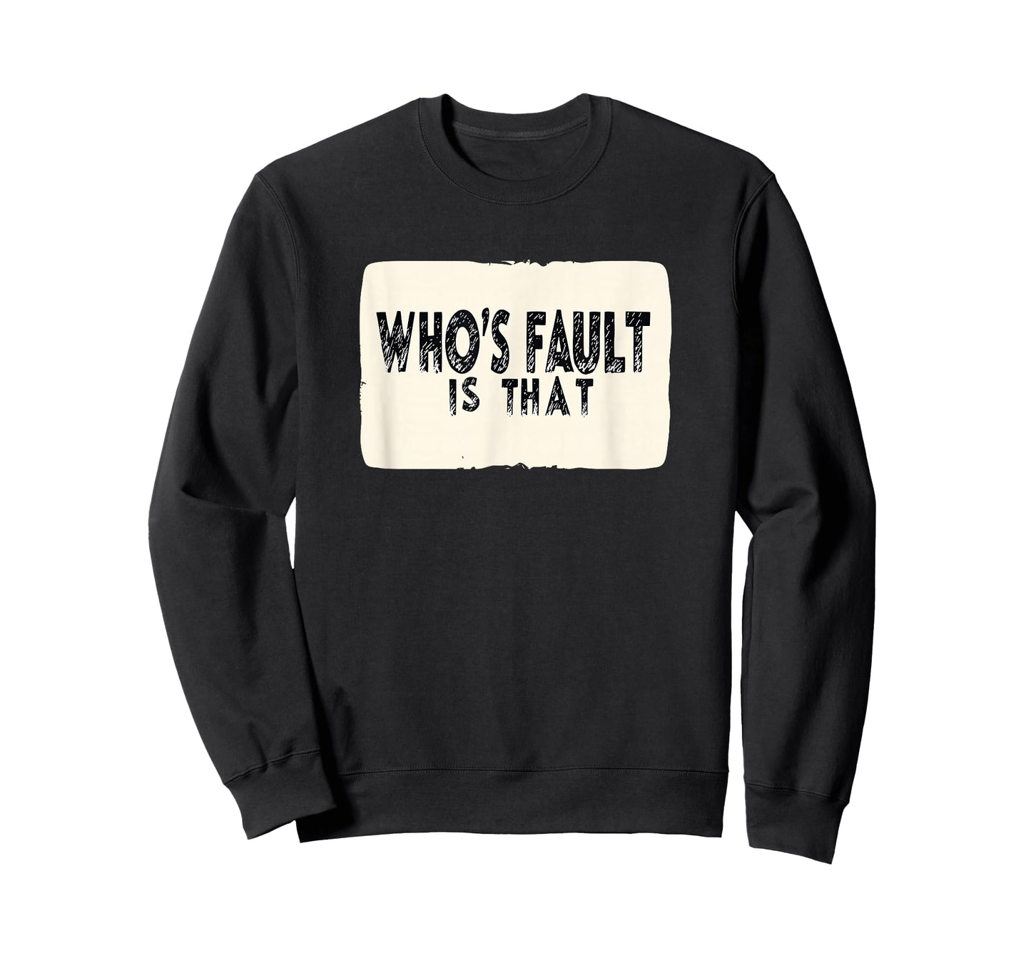 Cool Who's Fault is That Statement for Funny Boys and Girls T-Shirt