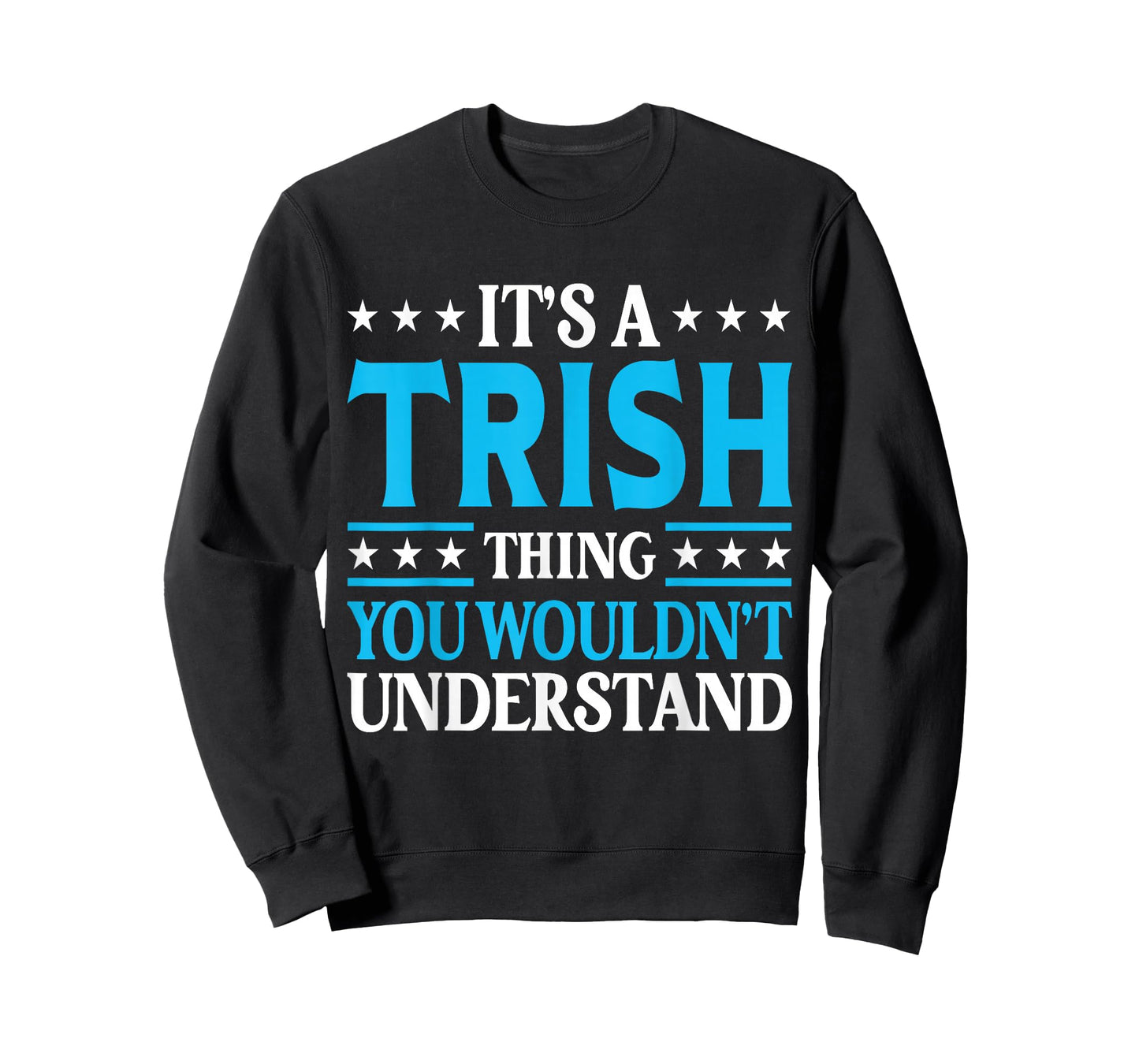 It's A Trish Thing Wouldn't Understand Girl Name Trish T-Shirt