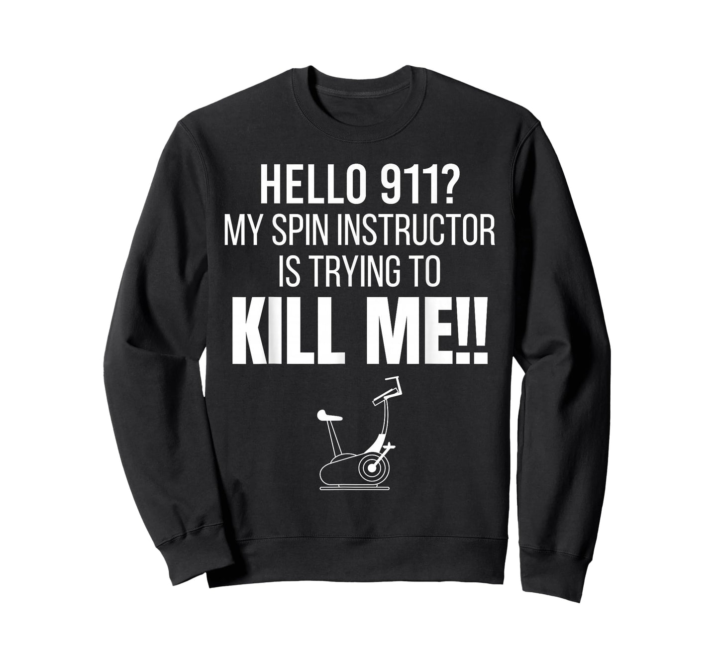 Hello 911? My Spin Instructor is Trying To Kill Me T-Shirt T-Shirt