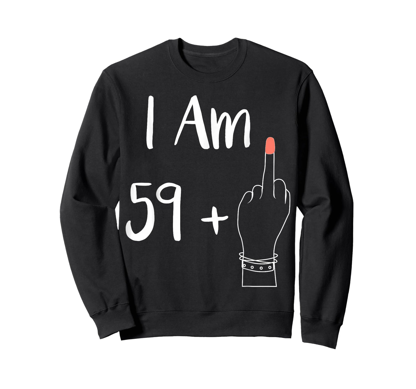 I Am 59 Plus 1 Middle Finger for A 60th Women 60 Years Old T-Shirt