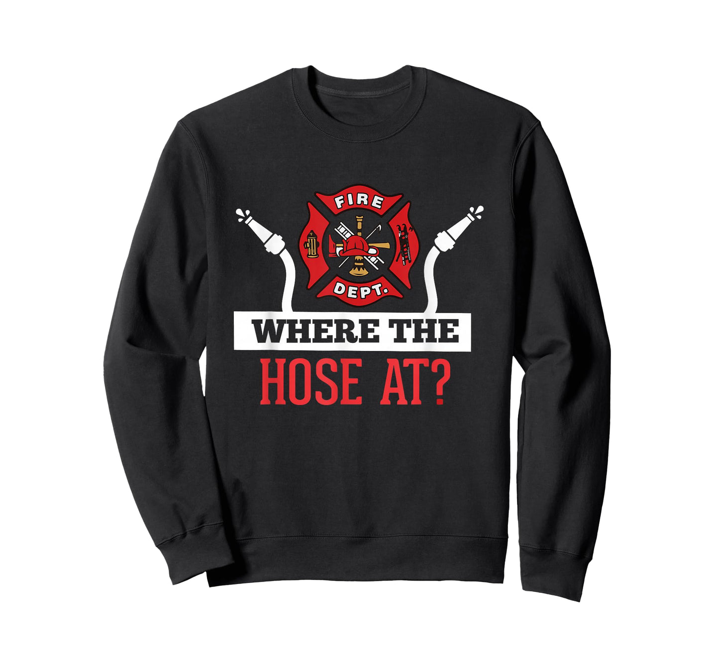 Where The Hose At? T-Shirt Funny Firefighter Tee Gift T-Shirt