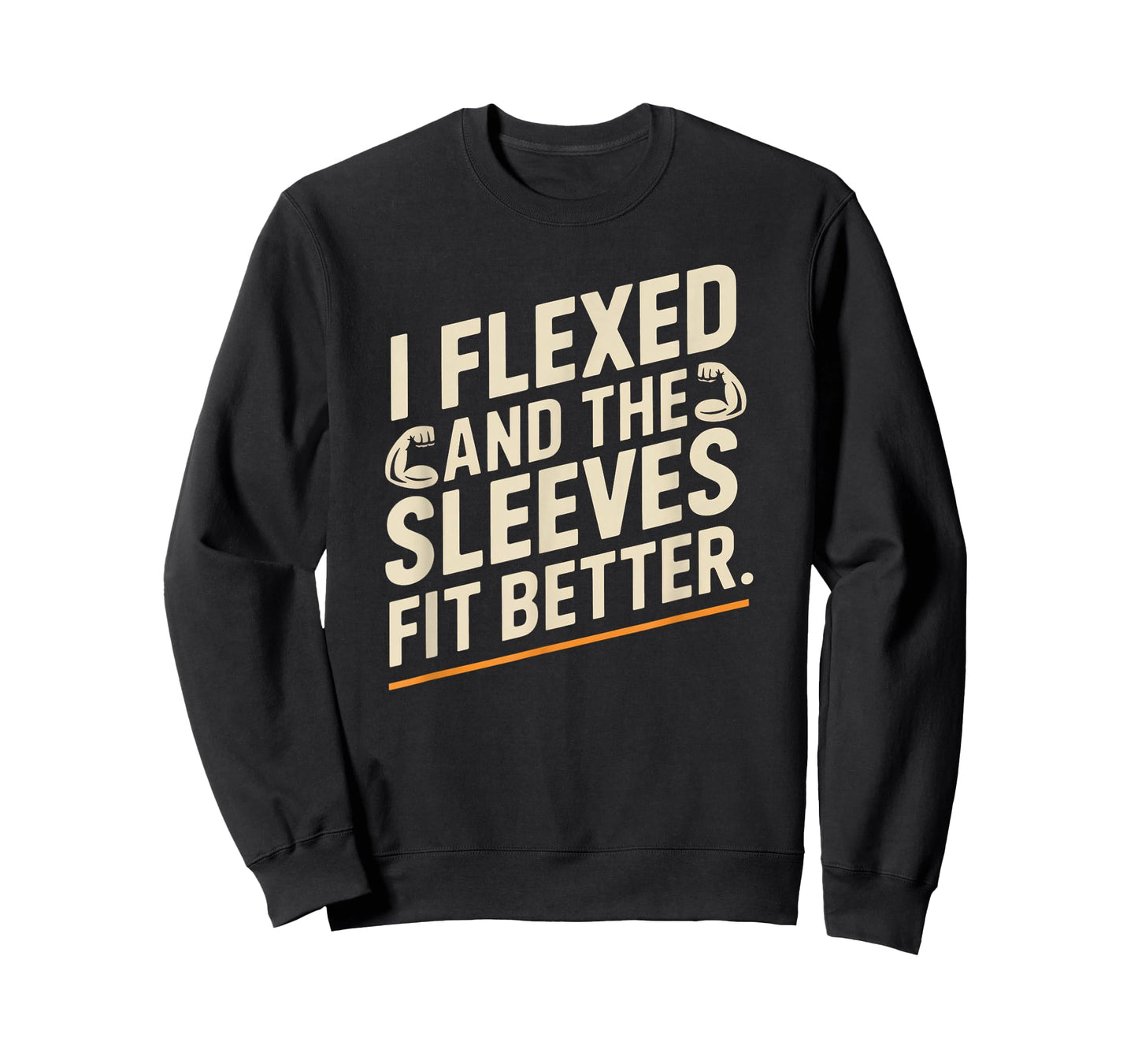 I Flexed and The Sleeves Fit Better Funny Gym Workout Men T-Shirt