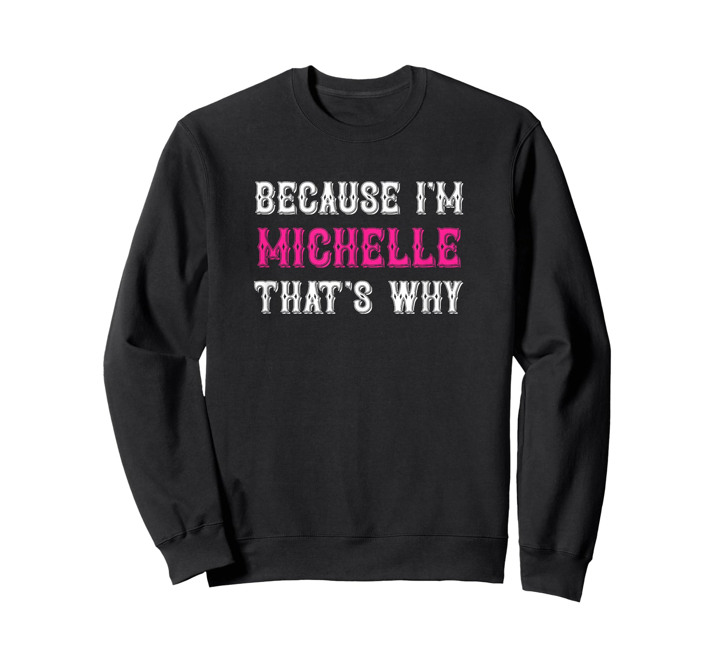 Michelle / Because I'm Michelle That's Why - Michelle Name T-Shirt