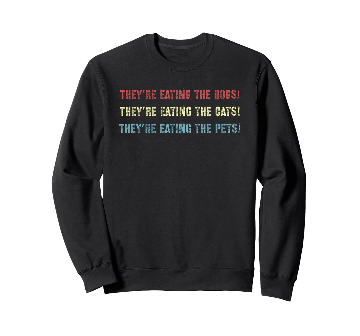 They’re eating the dogs, The cats, the pets! Funny Debate T-Shirt