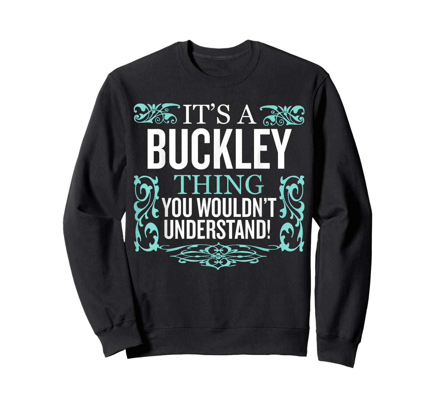 It's Buckley Thing You Wouldn't Understand Funny Men Women T-Shirt