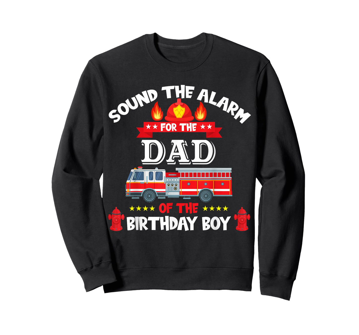 Sound The Alarm Dad Birthday Boy Fire Truck Lover Fireman T-Shirt