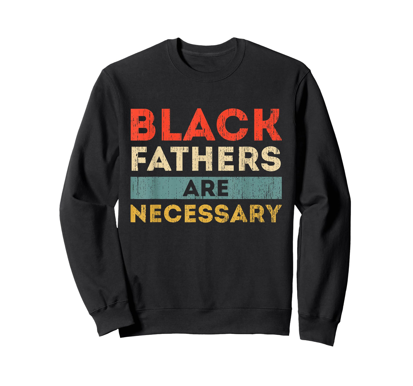 Black Fathers Are Necessary Strong African American Leader T-Shirt