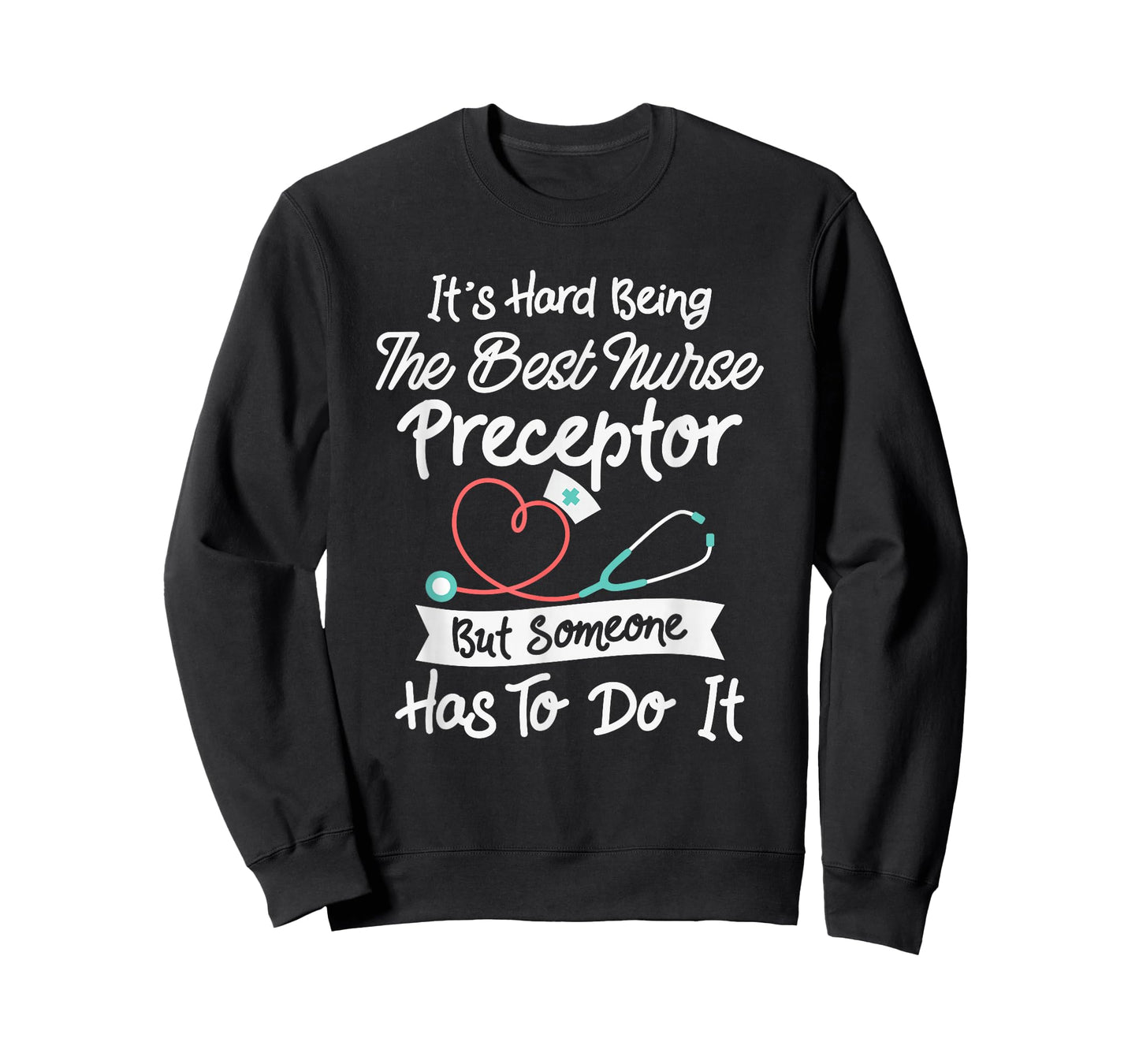 Hard Being The Best Nurse Preceptor T-Shirt