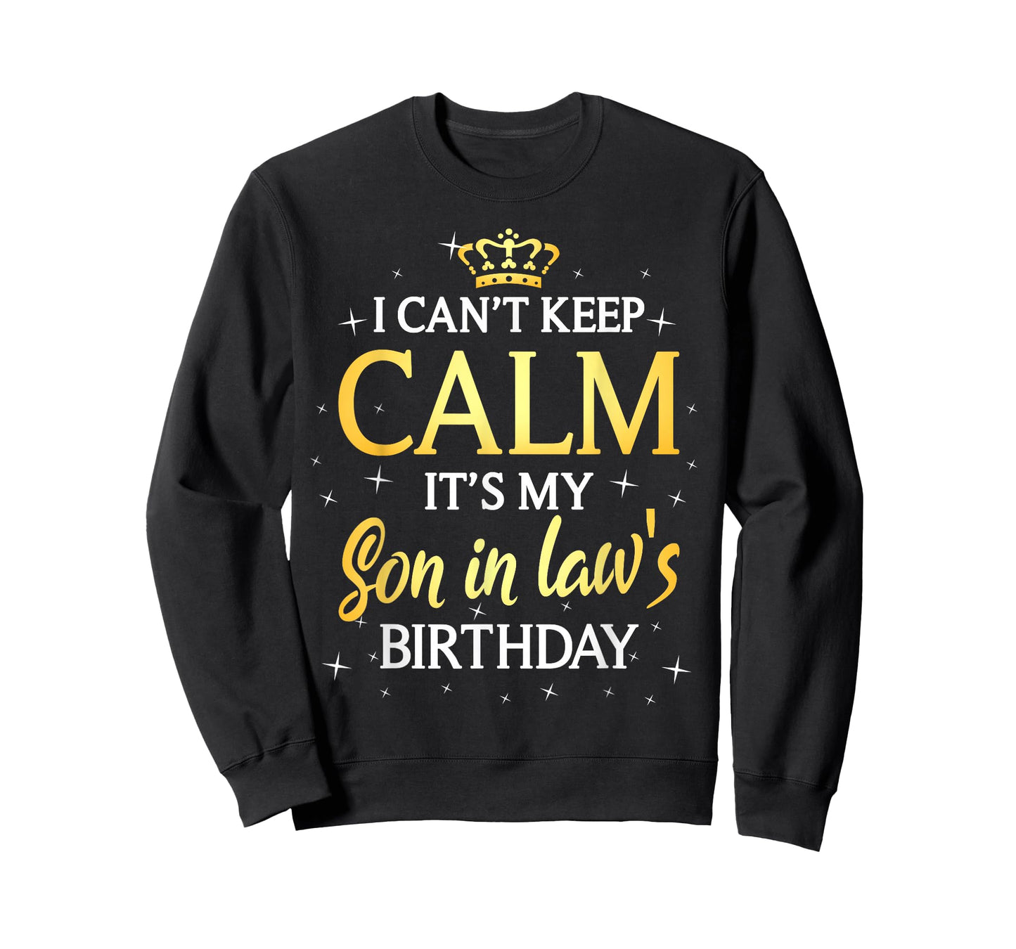 I Can't Keep Calm It's My Son in law Birthday Gift Bday T-Shirt