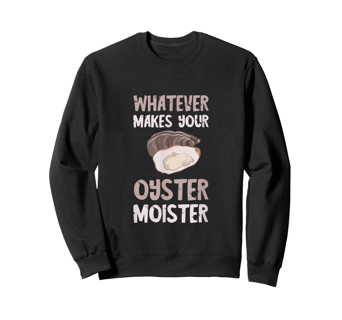 Oyster Moister Shuck Whatever Makes Your Oyster Shucking T-Shirt