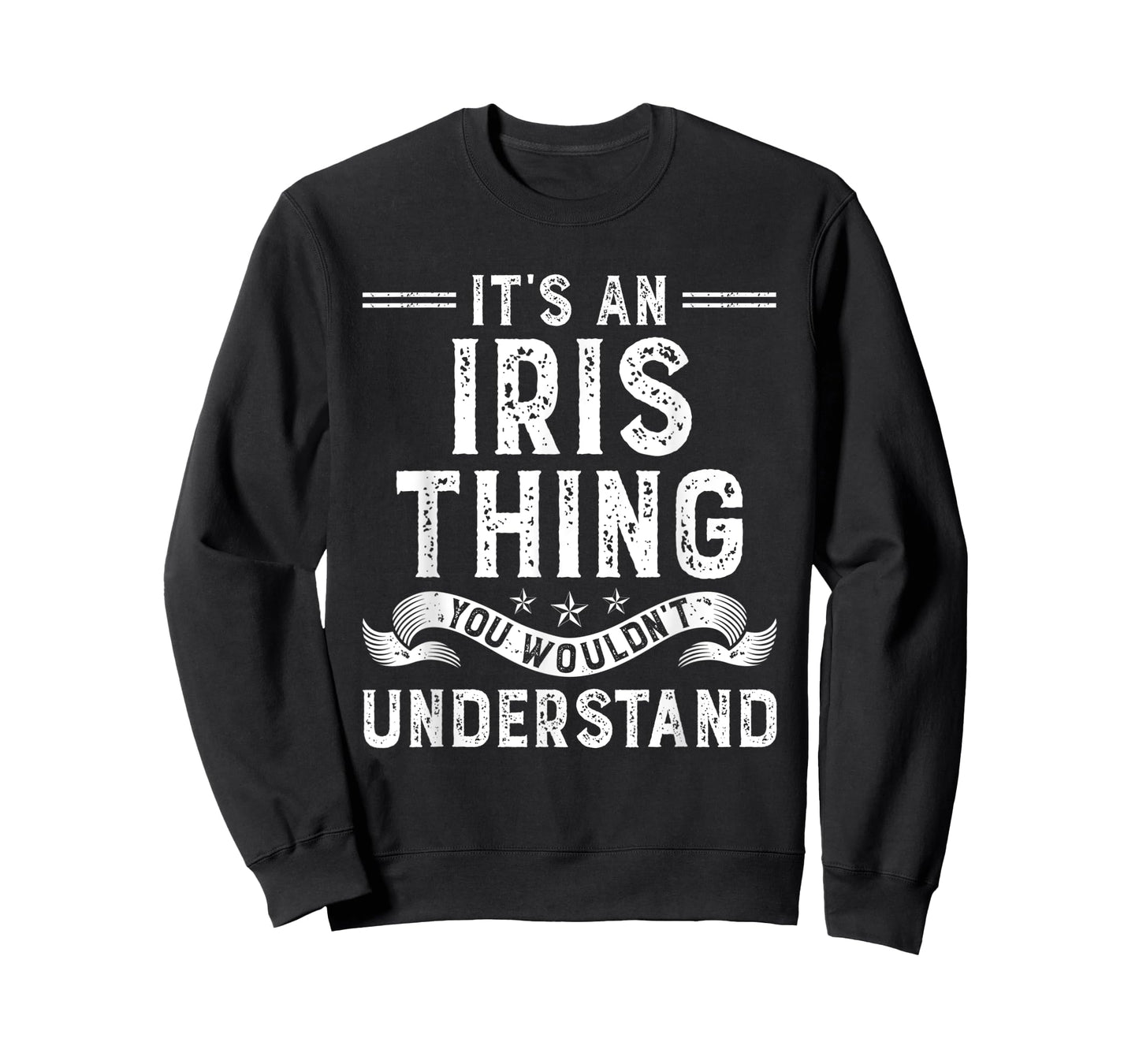 It's an Iris Thing You Wouldn't Understand Funny Name T-Shirt