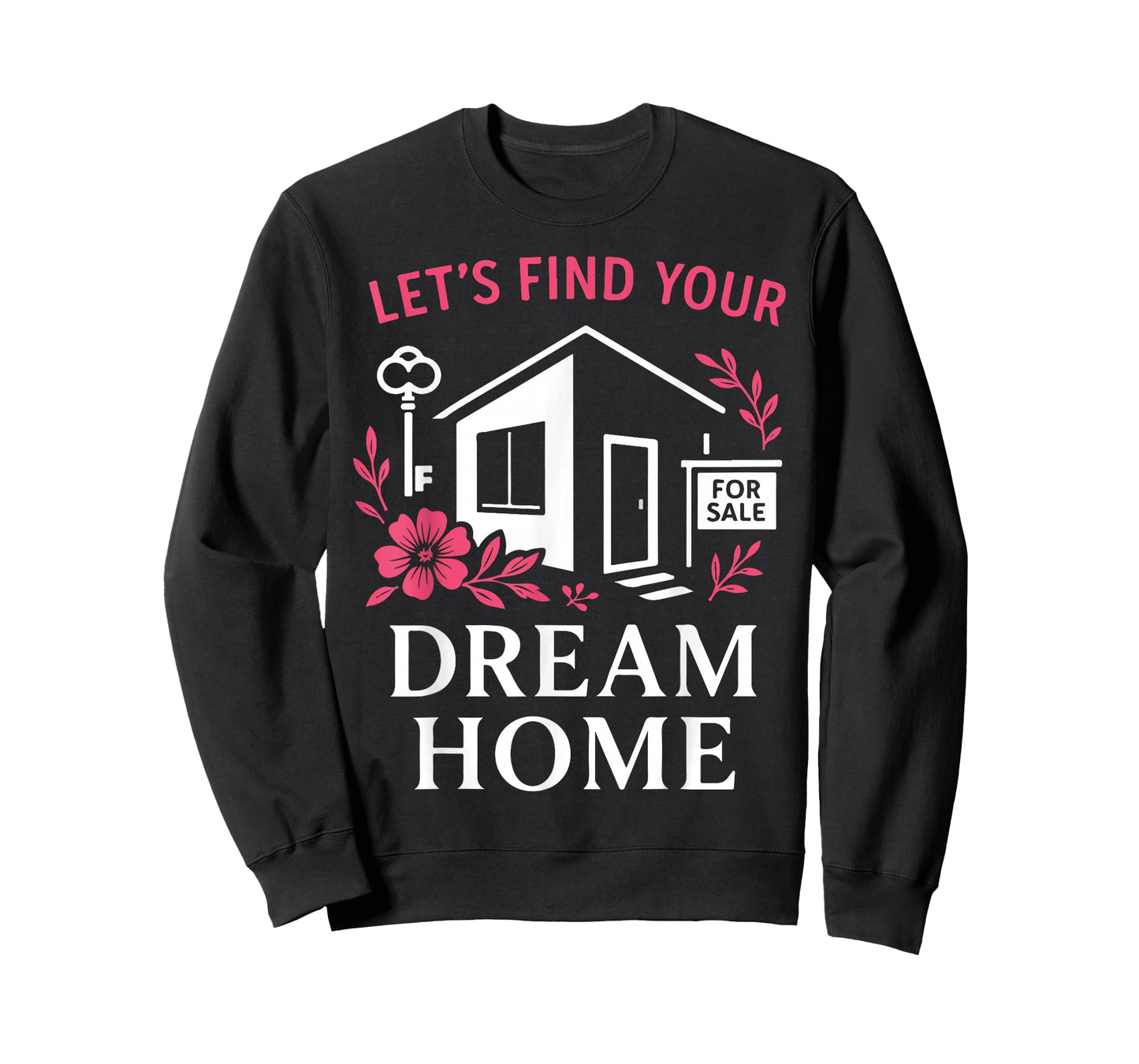 Realtor Flower Floral Let's Find Your Dream Home T-Shirt