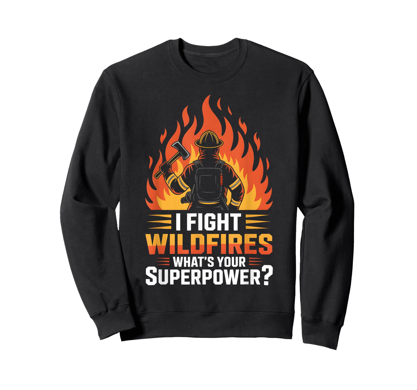 I Fight Wildfires What’s Your Superpower Fire Crew T-Shirt