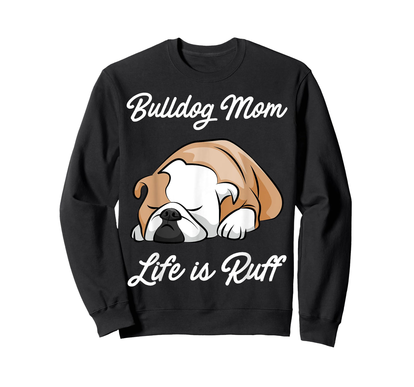 Bulldog Mom Life Is Ruff Men Women Kids T-Shirt