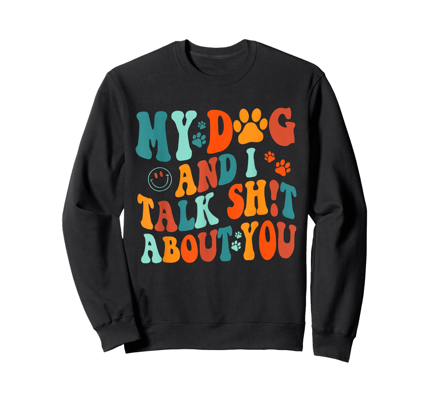 My Dog and I Talk Sht About You Apparel T-Shirt