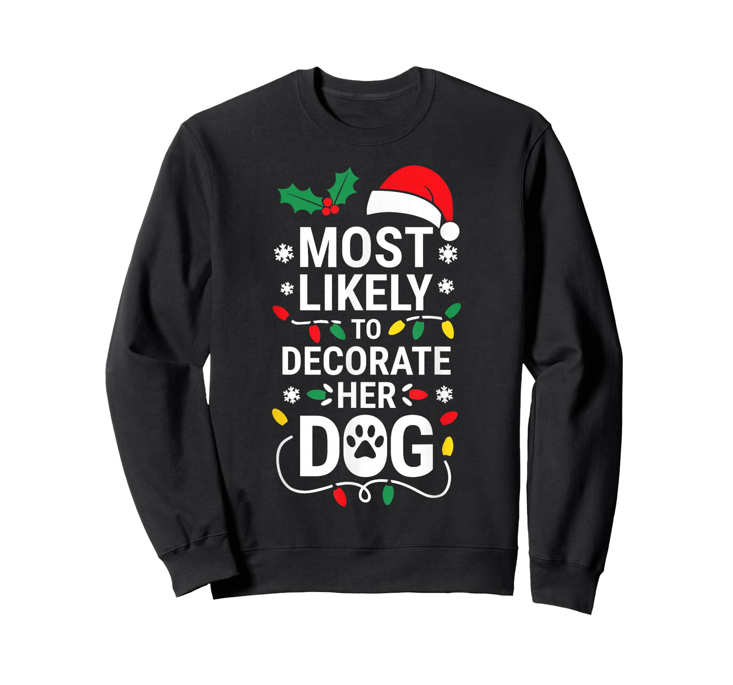 Most Likely To Decorate Her Dog Shirt Family Christmas T-Shirt