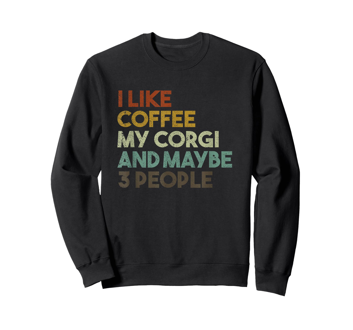 I Like Coffee My Corgi and Maybe 3 People Funny Dog T-Shirt