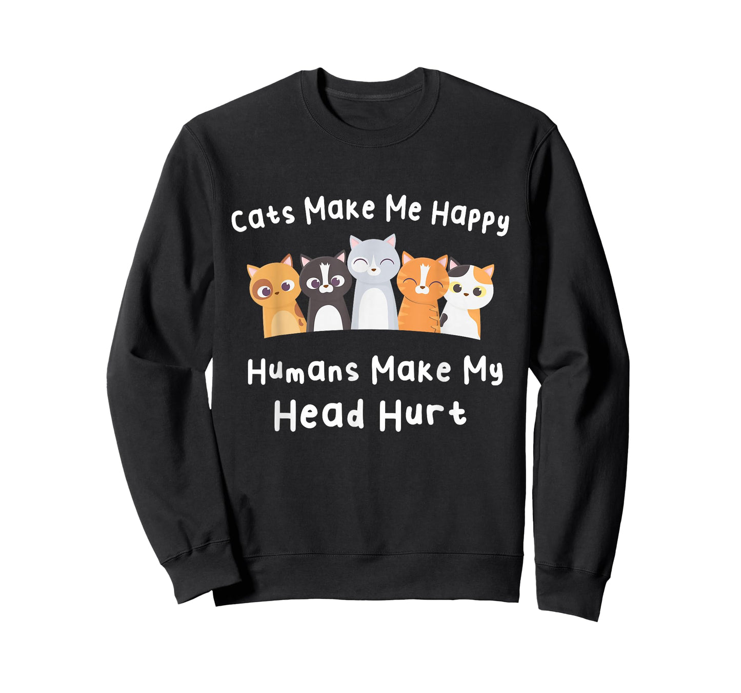 Funny Cats Make Me Happy Humans Make My Head Hurt Cats Lover T-Shirt