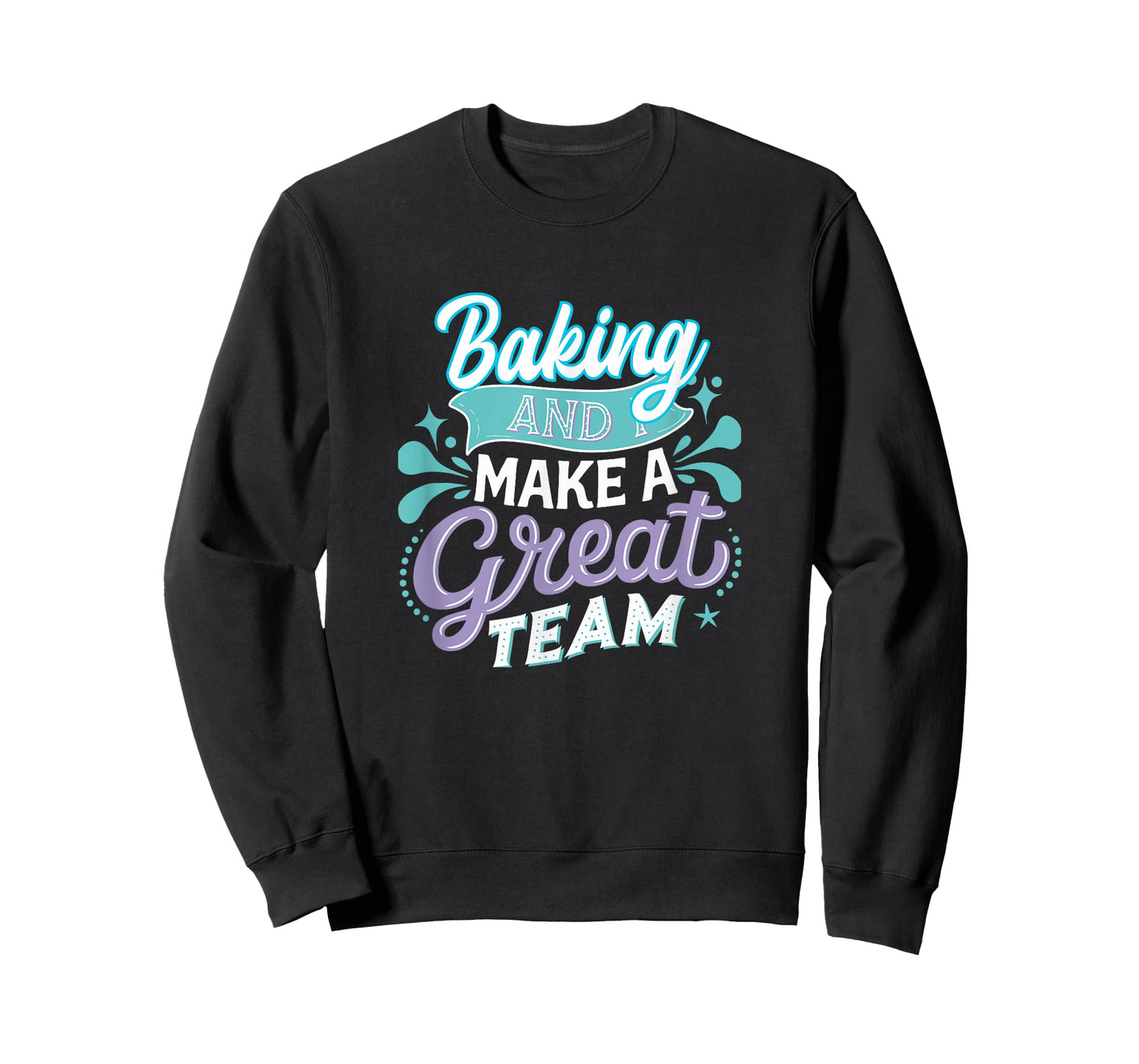 Baking and I Make a Great Team for Home Kitchen Fans T-Shirt