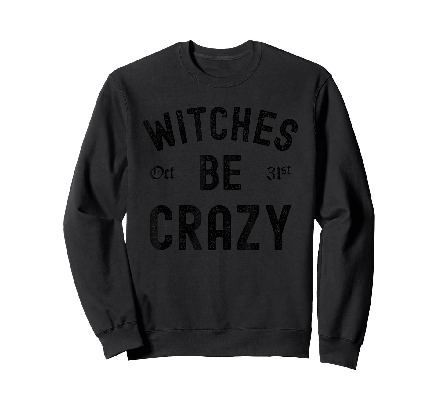 Witches Be Crazy October 31st Funny Halloween Party Costumes T-Shirt