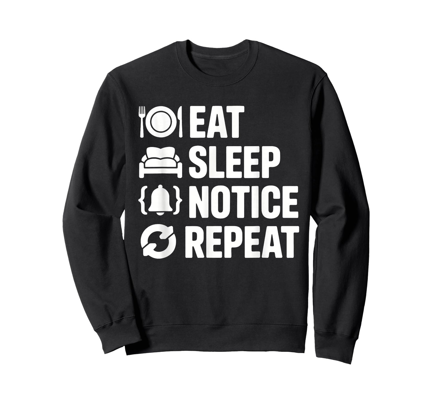 Eat Sleep Notice Repeat Funny Meme Tees for Women Men Humor T-Shirt