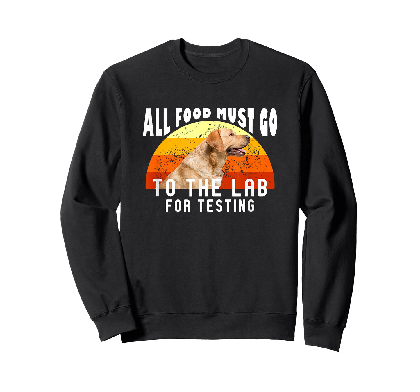 Labrador All Food Must Go To The Lab For Testing T-Shirt
