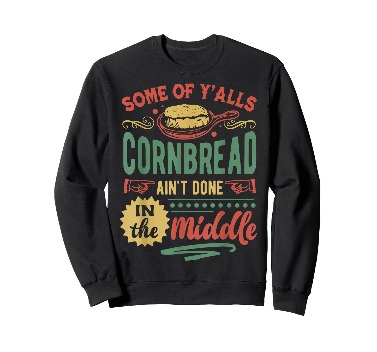 Some Of Y'all Cornbread Ain't Done In The Middle T-Shirt