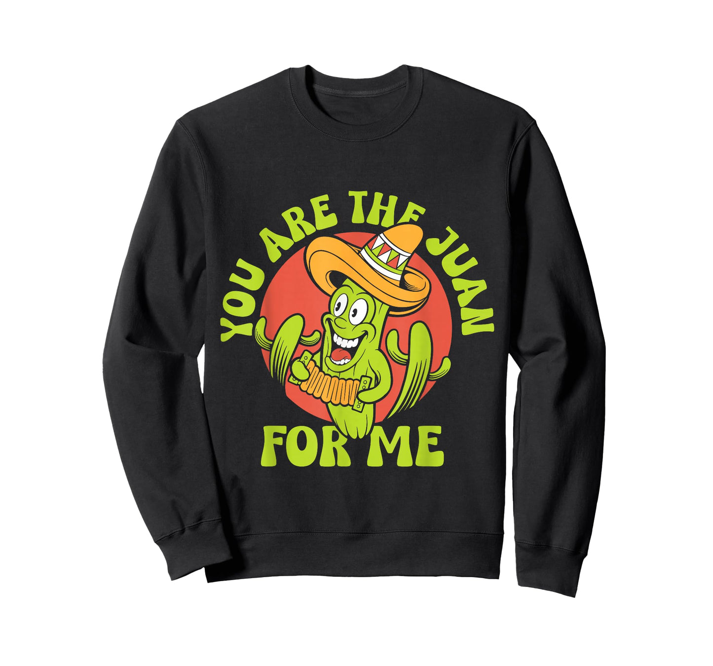 You Are The Juan For Me Mexico Lover Mexican Country Proud T-Shirt
