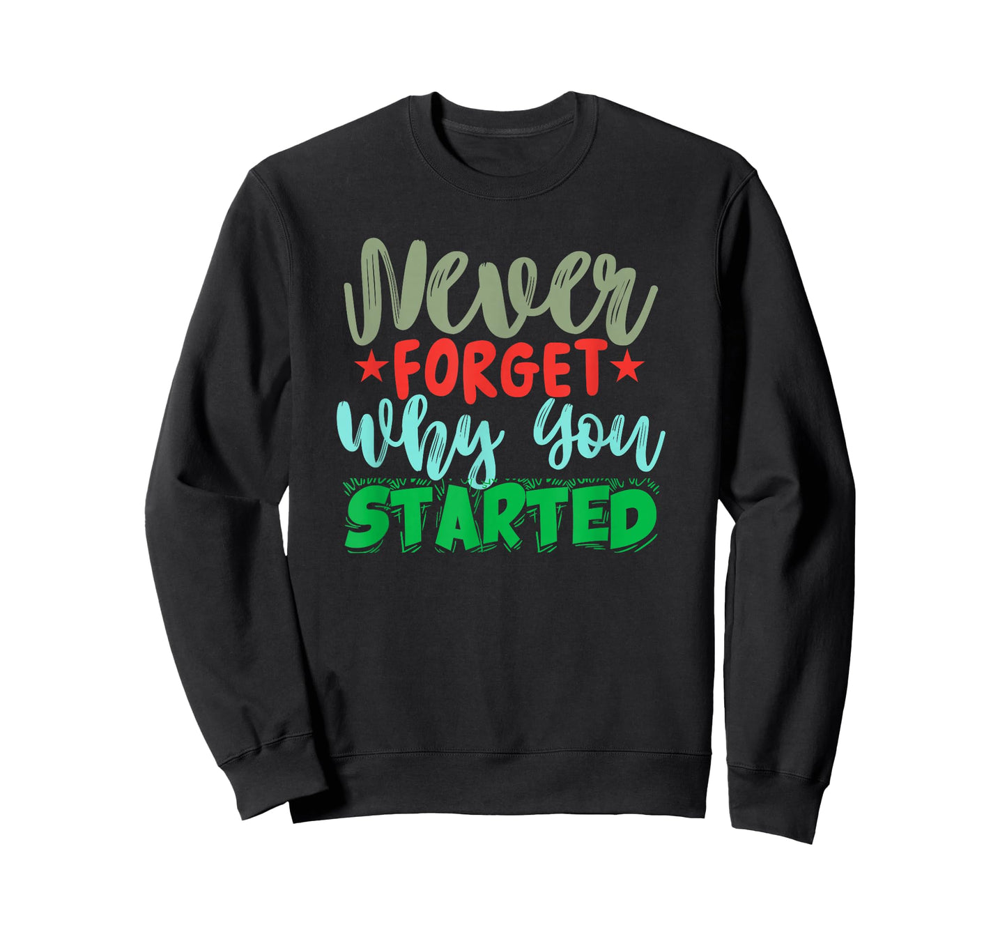 Motivational Quote Empowerment Never Forget Why You Started T-Shirt