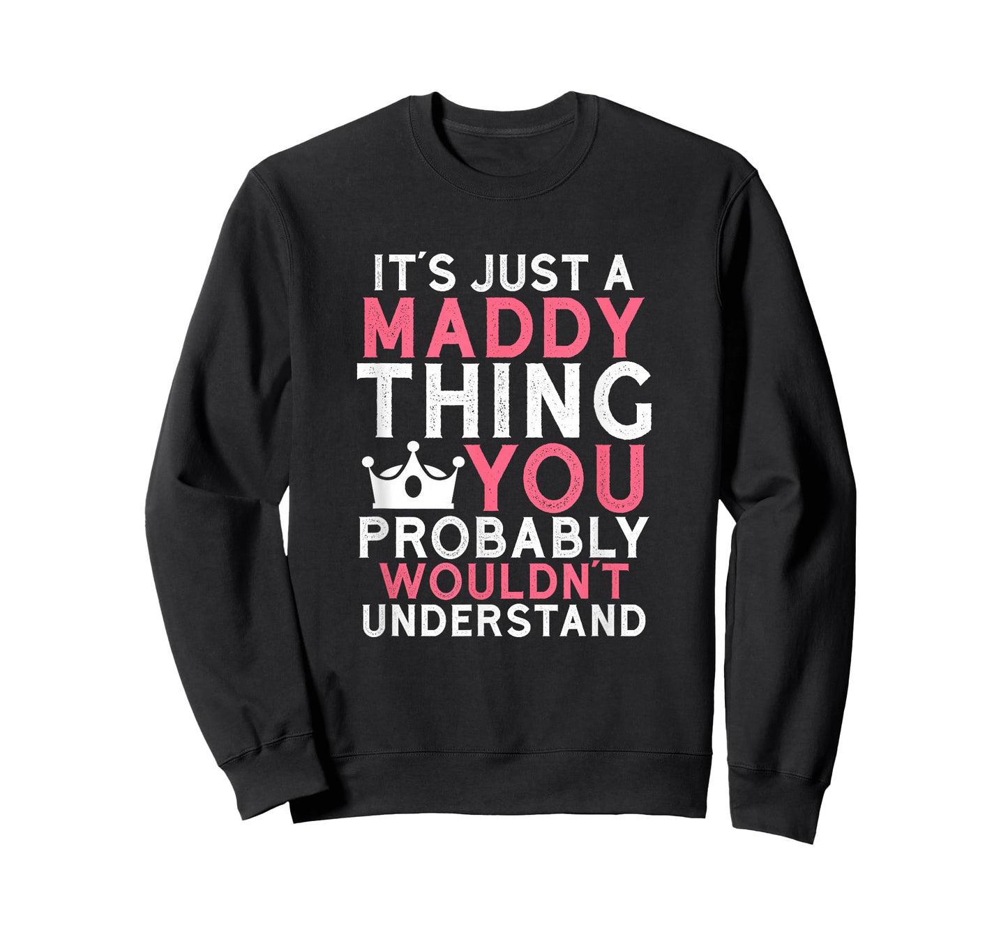 It's Just a Maddy Thing You Probably Wouldn't Understand T-Shirt