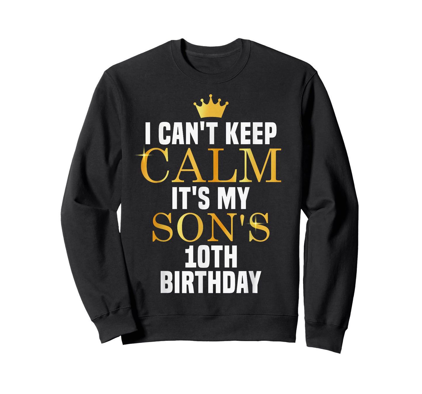 I Can't Keep Calm Its My Son's 10th Birthday Golden Bday T-Shirt