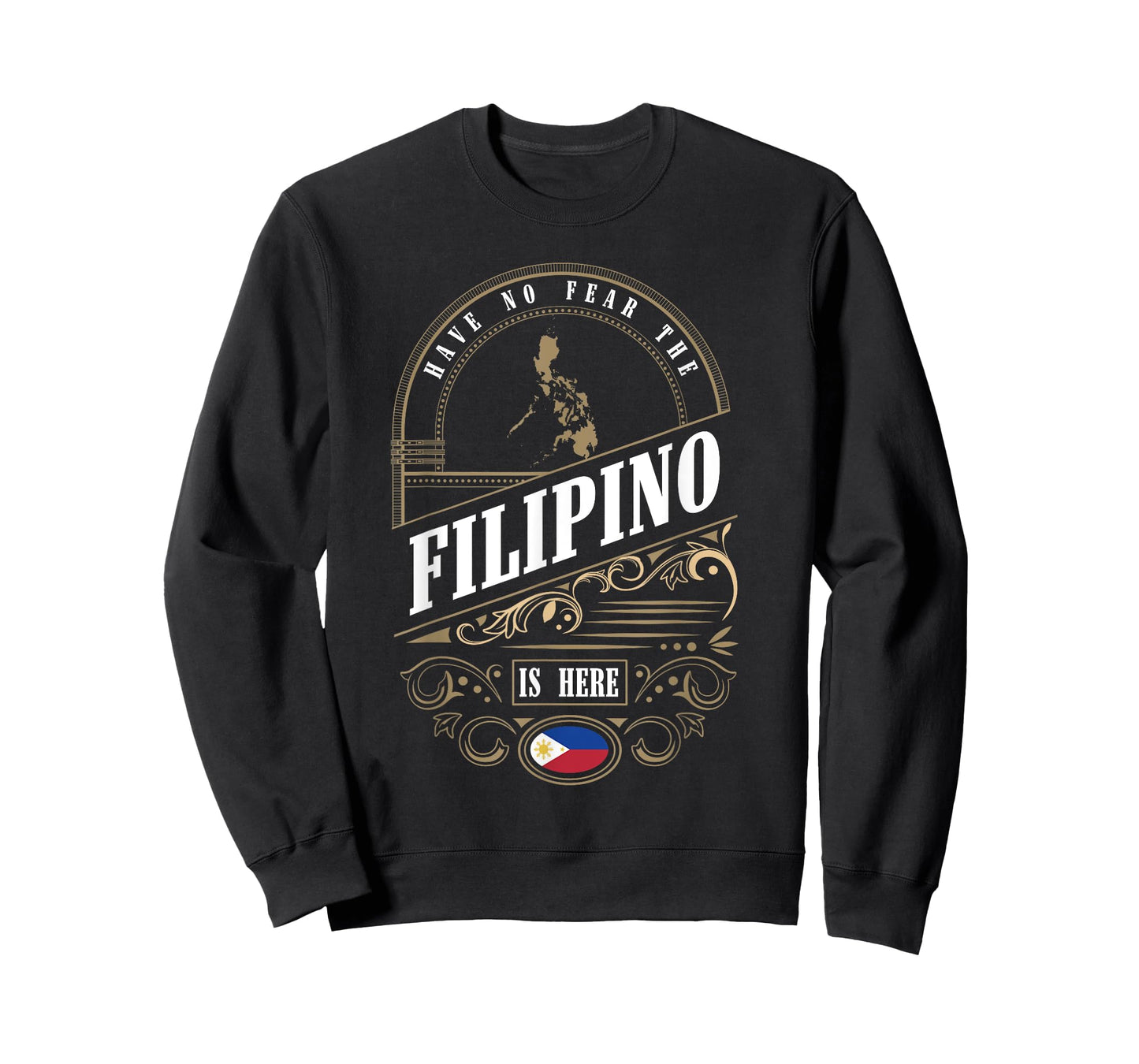 Have No Fear The Filipino Is Here Philippines T-Shirt