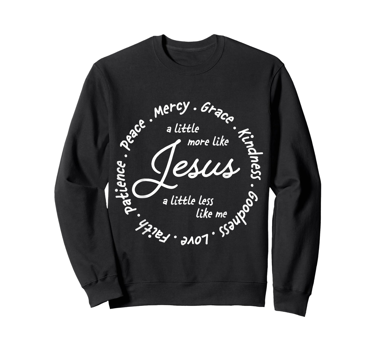 A Little More Like Jesus a Little Less Like Me T-Shirt
