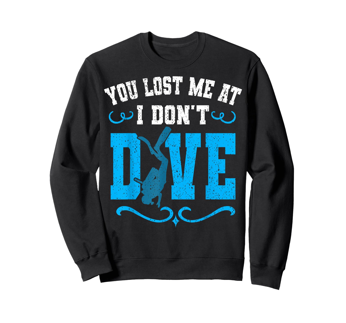 You Lost Me At I Don't Dive Scuba Diving Diver Underwater T-Shirt