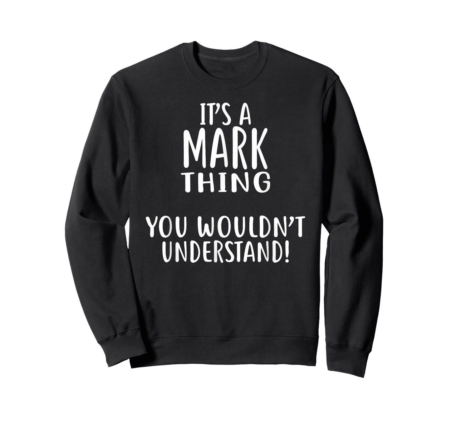 It's A MARK Thing, You Wouldn't Understand! MARK T-Shirt