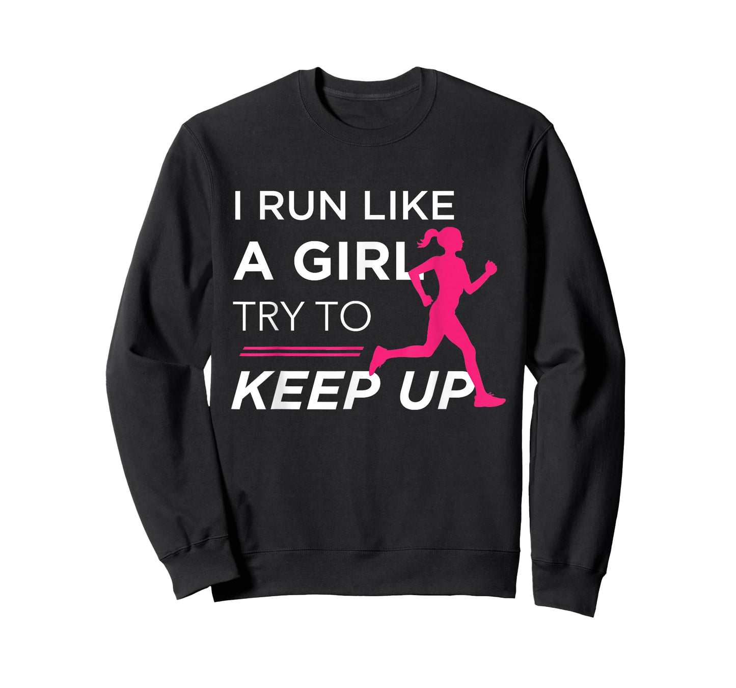 TShirt For Female Runners - I Run Like a Girl Try to Keep Up T-Shirt