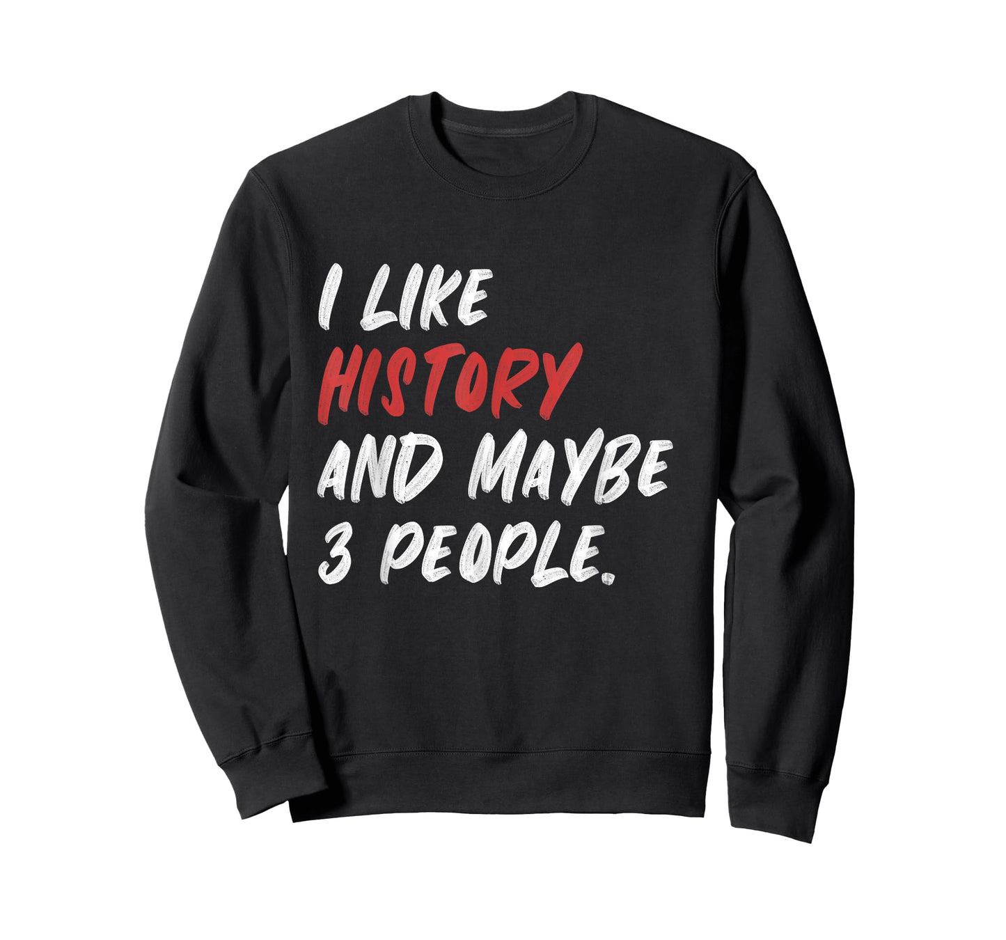 I Like History And Maybe 3 People Funny History Teacher Men Women Girls Kids T-Shirt