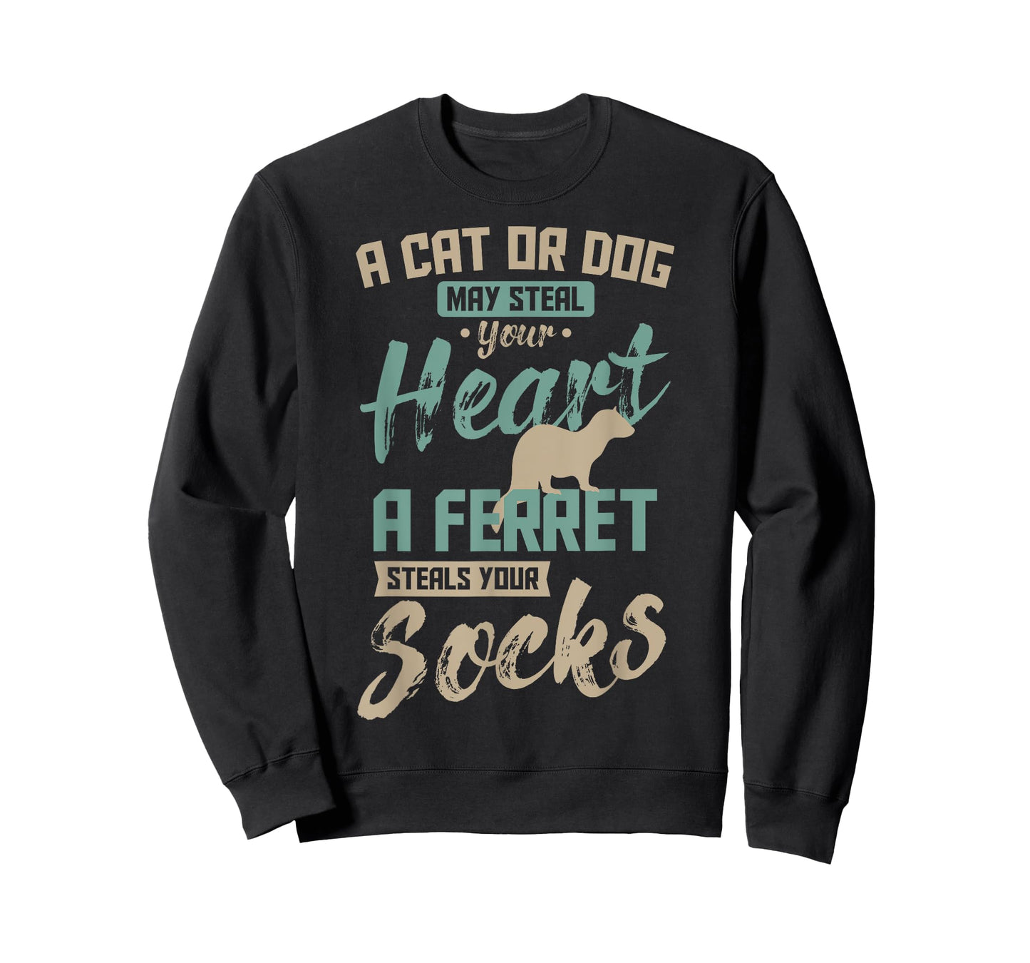 A Cat Or Dog May Steal Your Heart A Ferret Steal Your Socks T-Shirt