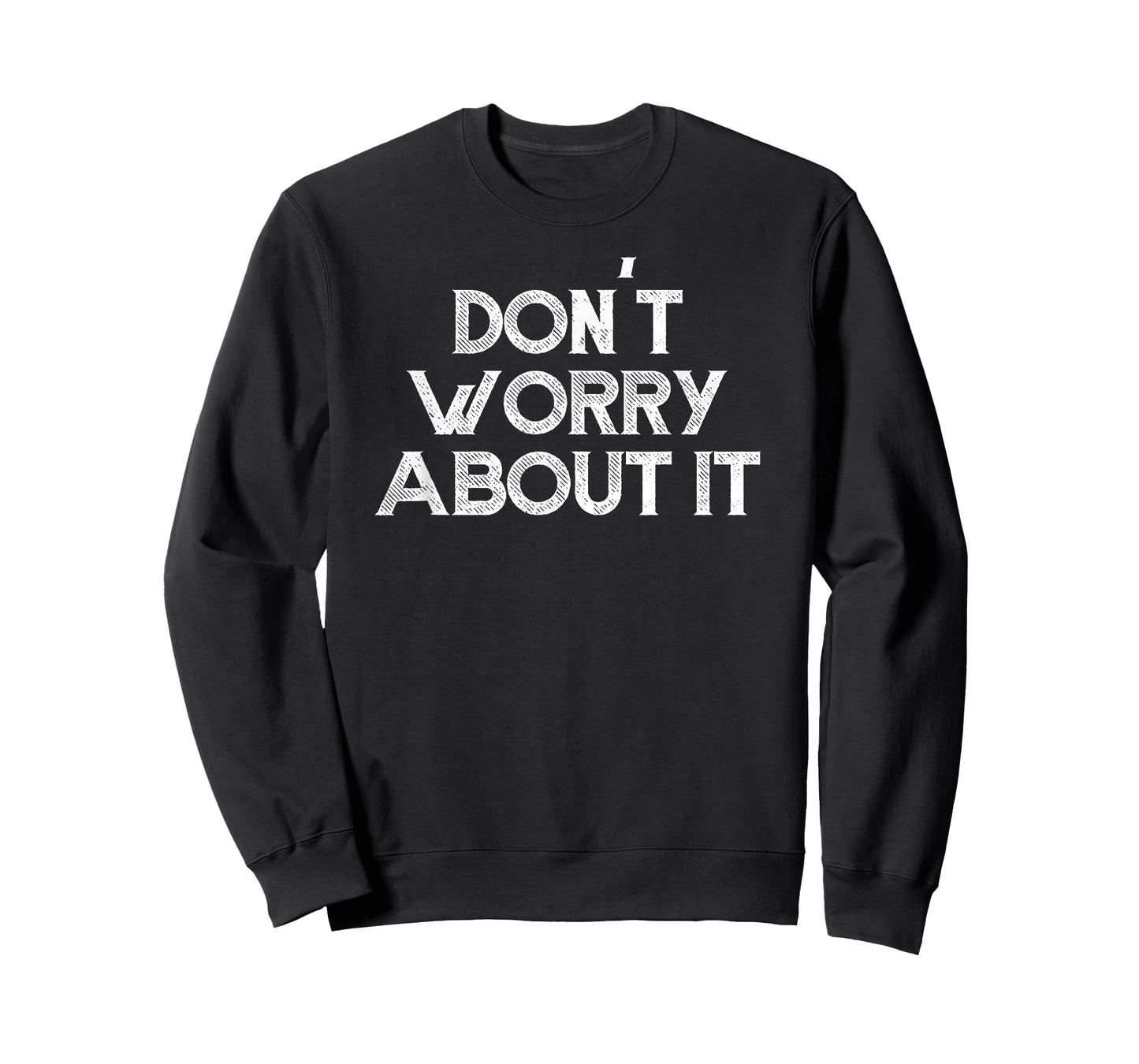 Don't Worry About It Motivational T-Shirt