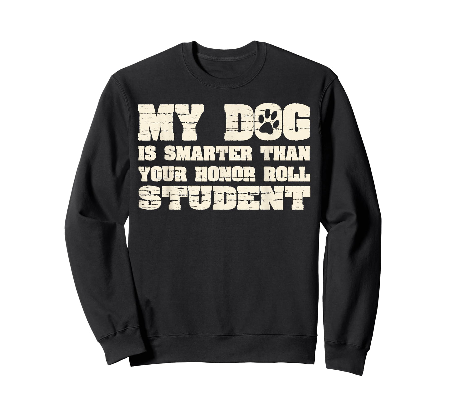 My Dog Is Smarter Than Your Honor Roll Student Funny T-Shirt for Men Women