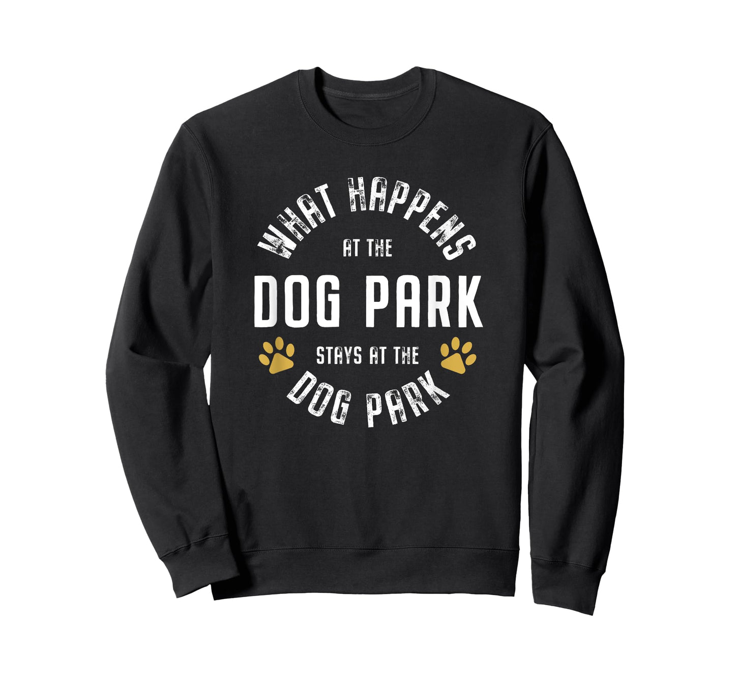 What happens at the dog park stays at the dog park Funny Men Women T-Shirt