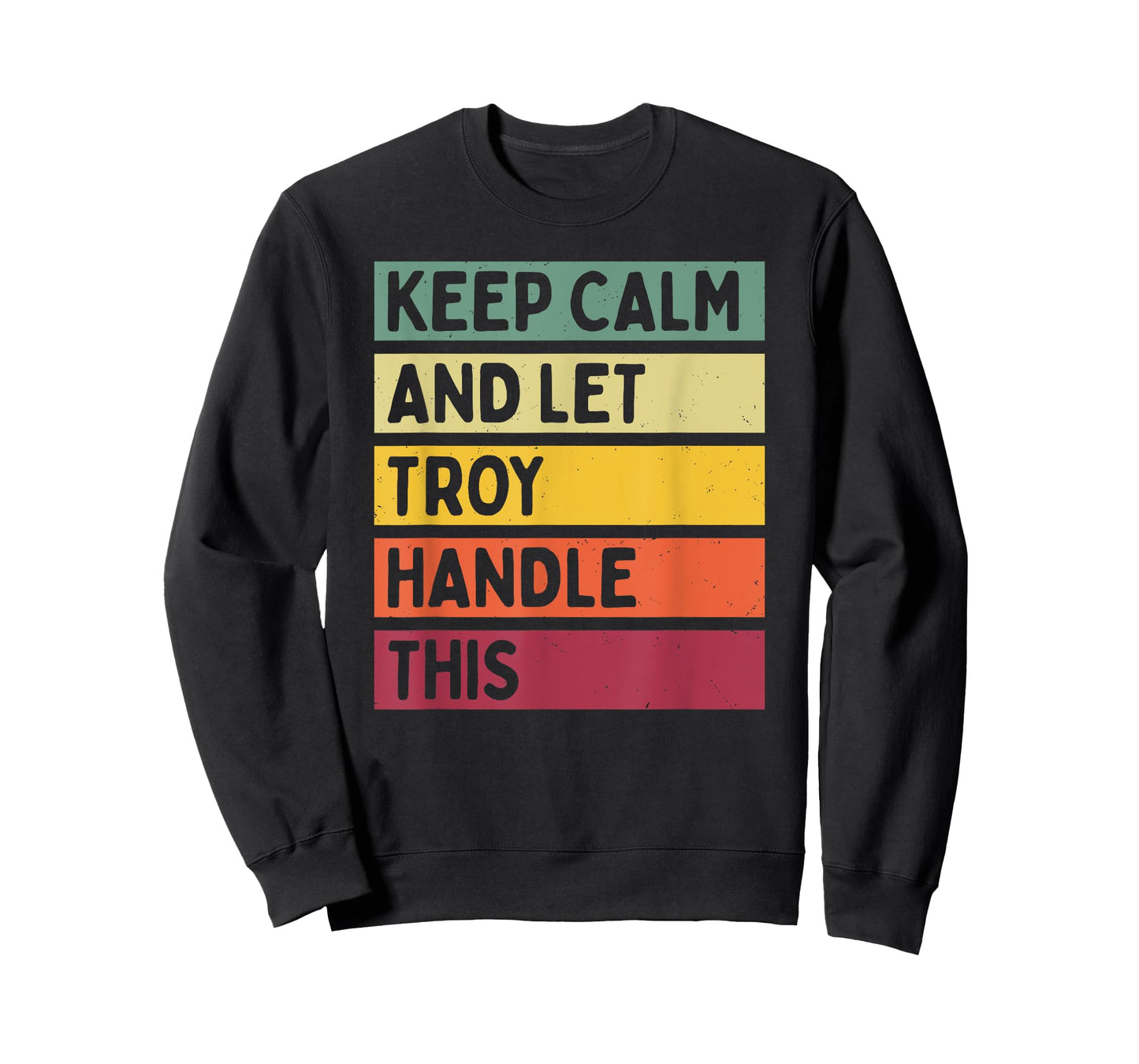 Personalized Gift Ideas Troy Keep Calm And Let Troy Handle This Funny Retro Quote T-Shirt