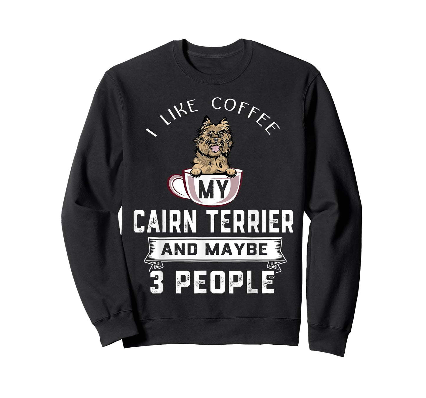 I Like Coffee My Cairn Terrier Dog Maybe 3 People Dogs Lover T-Shirt