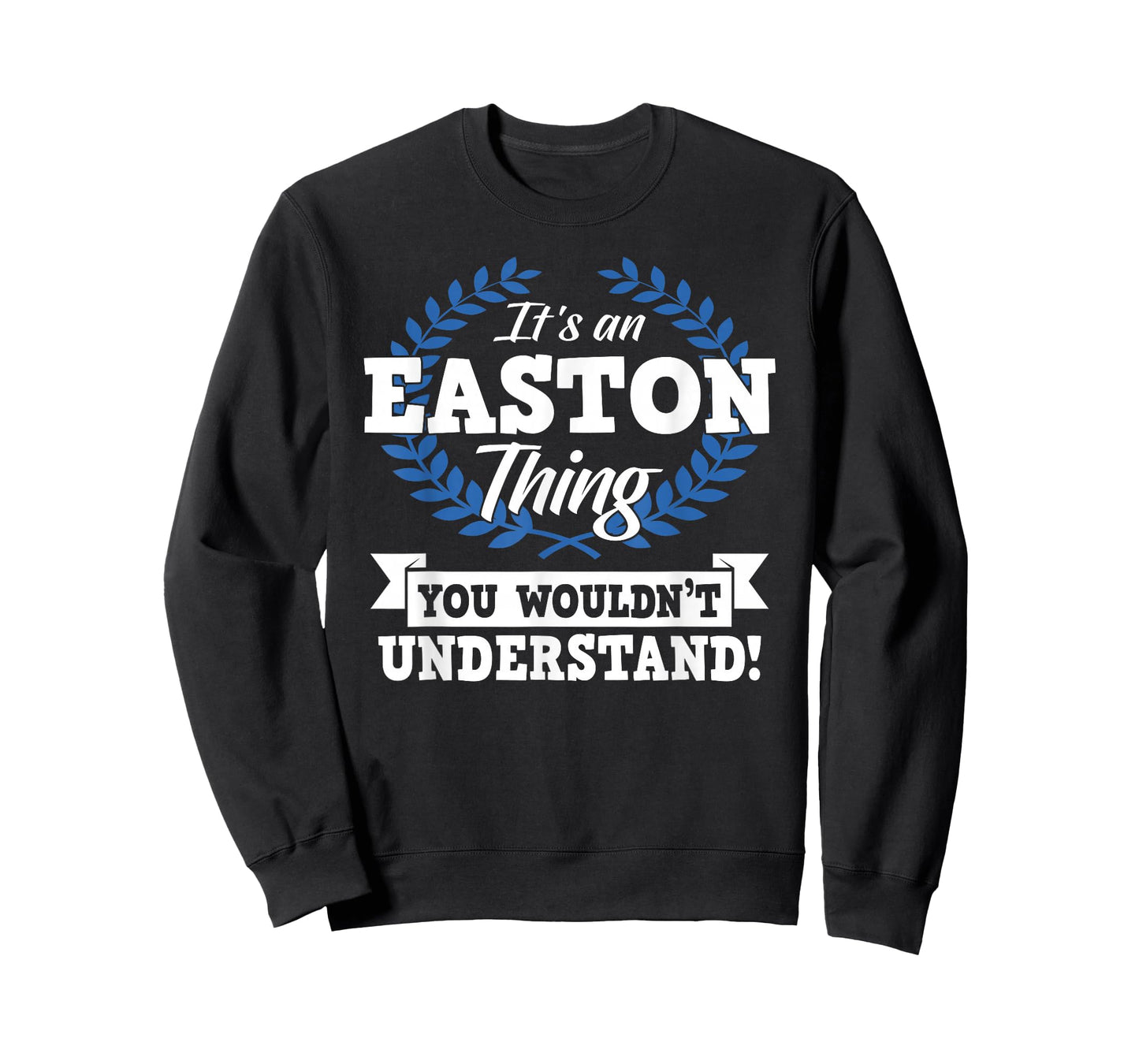 It's An Easton Thing You Wouldn't Understand Name T-Shirt