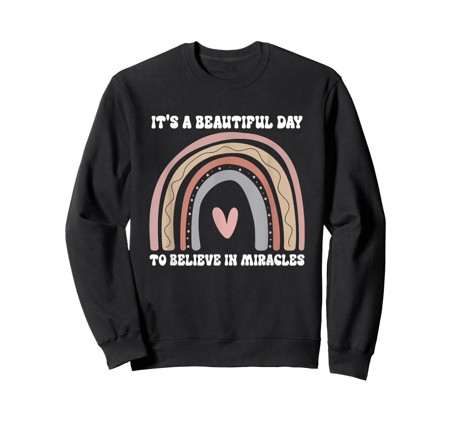 It's A Beautiful Day To Believe In Miracles Rainbow Quote T-Shirt