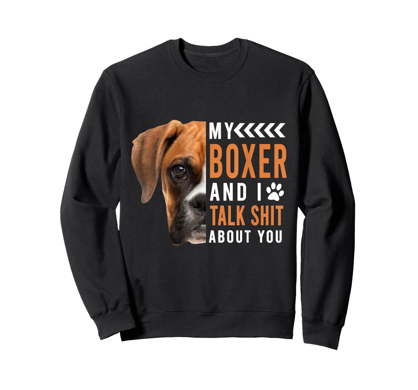 My Boxer Dog & I Talk Shit About You Funny Men Women T-Shirt